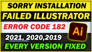 Read more about the article Sorry Installation Failed Adobe Illustrator 2019 (Error Code 182) | Problem Fixed