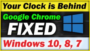 Read more about the article Fix Your clock is Behind Google Chrome (2022)