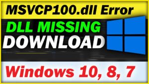 Read more about the article MSVCP100.dll Missing Error Windows 10, 8, 7
